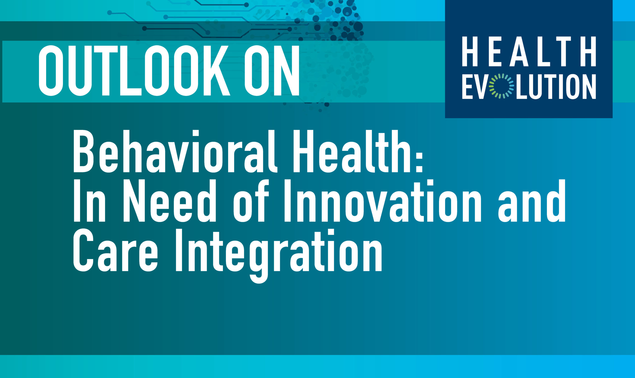 2019 Outlook on Behavioral Health: In Need of Innovation and Care Integration