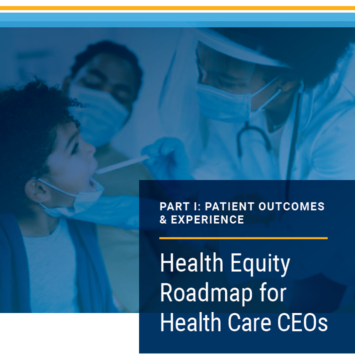 Health Equity Roadmap: How CEOs can take a methodical approach to addressing health disparities